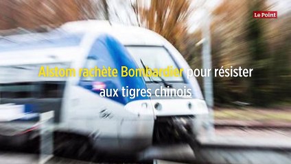 Alstom rachète Bombardier pour résister aux tigres chinois