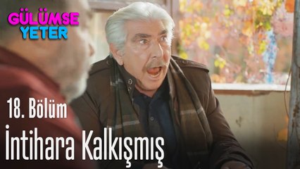 İntihara kalkışmış! - Gülümse Yeter 18. Bölüm