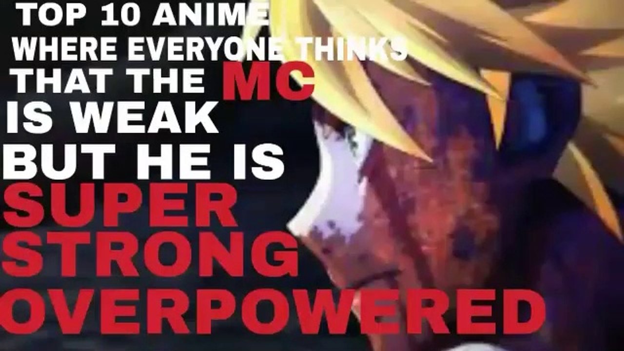 Top 10 Anime Where  everyone thinks that the MC is weak but he is super strong overpowered