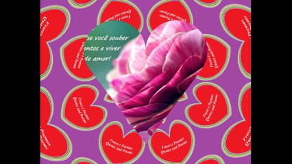 A vida não é uma flor, mas é muito bonita, história de amor! [Frases e Poemas]