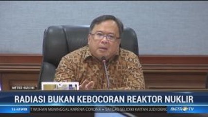 Kemenristek Tegaskan Radiasi Bukan Kebocoran Reaktor Nuklir