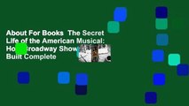 About For Books  The Secret Life of the American Musical: How Broadway Shows Are Built Complete