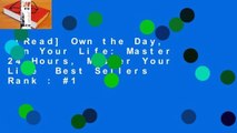 [Read] Own the Day, Own Your Life: Master 24 Hours, Master Your Life  Best Sellers Rank : #1