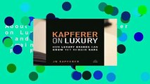 About For Books  Kapferer on Luxury: How Luxury Brands Can Grow Yet Remain Rare Paperback  For Free