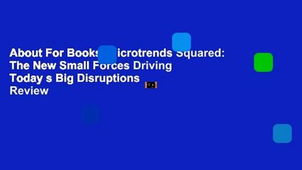 About For Books  Microtrends Squared: The New Small Forces Driving Today s Big Disruptions  Review