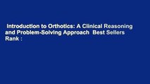 Introduction to Orthotics: A Clinical Reasoning and Problem-Solving Approach  Best Sellers Rank :