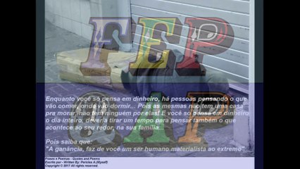 Enquanto você só pensa em dinheiro, há pessoas pensando... (Reflexão) [Frases e Poemas]