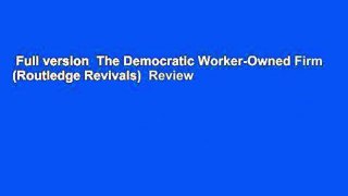 Full version  The Democratic Worker-Owned Firm (Routledge Revivals)  Review