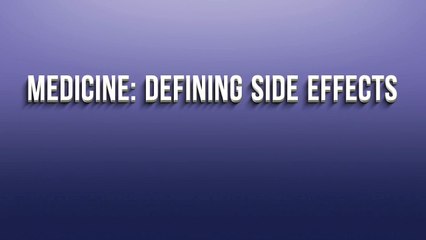 Medicine: Defining Side Effects