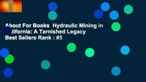 About For Books  Hydraulic Mining in California: A Tarnished Legacy  Best Sellers Rank : #5