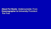 About For Books  Undercurrents: From Oceanographer to University President  For Free