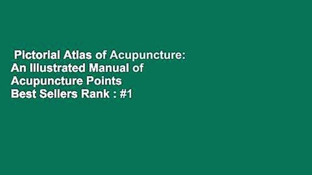 Pictorial Atlas of Acupuncture: An Illustrated Manual of Acupuncture Points Best Sellers Rank : #1