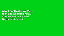 About For Books  We Were Rich and We Didn't Know It: A Memoir of My Irish Boyhood Complete