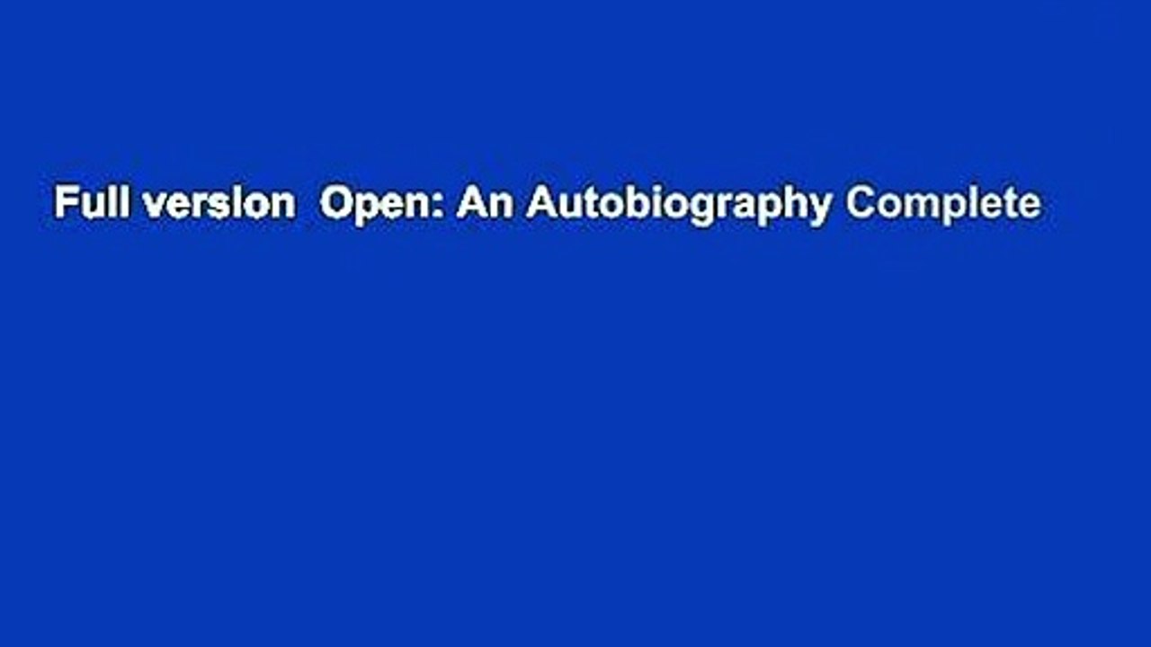 Full version  Open: An Autobiography Complete