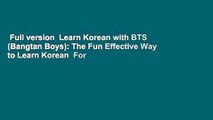 Full version  Learn Korean with BTS (Bangtan Boys): The Fun Effective Way to Learn Korean  For