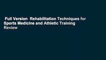 Full Version  Rehabilitation Techniques for Sports Medicine and Athletic Training  Review