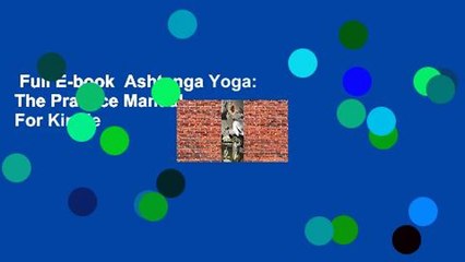 Full E-book  Ashtanga Yoga: The Practice Manual  For Kindle