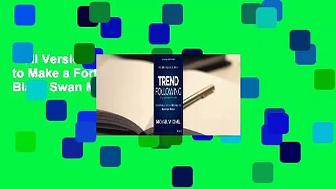 Full Version  Trend Following: How to Make a Fortune in Bull, Bear, and Black Swan Markets  Best