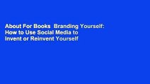 About For Books  Branding Yourself: How to Use Social Media to Invent or Reinvent Yourself