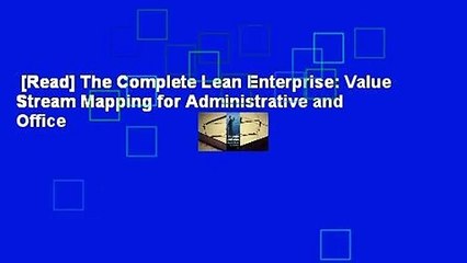 [Read] The Complete Lean Enterprise: Value Stream Mapping for Administrative and Office