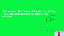 Full version  The Future of Almost Everything: The global changes that will affect every business