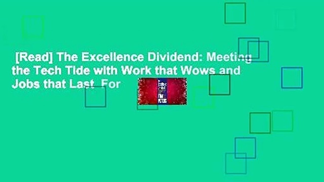 [Read] The Excellence Dividend: Meeting the Tech Tide with Work that Wows and Jobs that Last  For