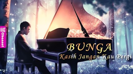 Bunga - Kasih Jangan Kau Pergi (Video Lirik / Lyric)