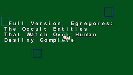 Full Version  Egregores: The Occult Entities That Watch Over Human Destiny Complete
