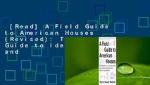 [Read] A Field Guide to American Houses (Revised): The Definitive Guide to Identifying and