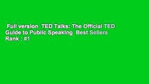 Full version  TED Talks: The Official TED Guide to Public Speaking  Best Sellers Rank : #1