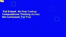 Full E-book  No Fear Coding: Computational Thinking Across the Curriculum  For Free