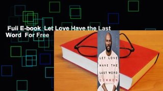 Full E-book  Let Love Have the Last Word  For Free