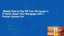 [Read] How to Pay Off Your Mortgage in 5 Years: Slash Your Mortgage with a Proven System the
