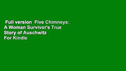 Full version  Five Chimneys: A Woman Survivor's True Story of Auschwitz  For Kindle