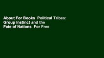 About For Books  Political Tribes: Group Instinct and the Fate of Nations  For Free