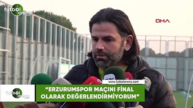 İbrahim Üzülmez: Erzurumspor maçını final maçı olarak değerlendirmiyorum