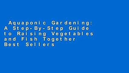 Aquaponic Gardening: A Step-By-Step Guide to Raising Vegetables and Fish Together  Best Sellers