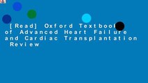 [Read] Oxford Textbook of Advanced Heart Failure and Cardiac Transplantation  Review