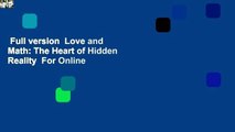 Full version  Love and Math: The Heart of Hidden Reality  For Online