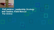 Full version  Leadership Strategy and Tactics: Field Manual  For Online