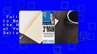 Full version  How to Be a 3% Man, Winning the Heart of the Woman of Your Dreams  Best Sellers