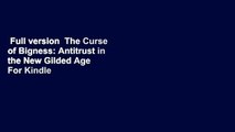 Full version  The Curse of Bigness: Antitrust in the New Gilded Age  For Kindle