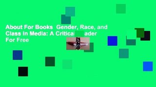 About For Books  Gender, Race, and Class in Media: A Critical Reader  For Free