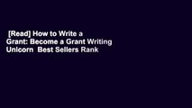 [Read] How to Write a Grant: Become a Grant Writing Unicorn  Best Sellers Rank : #4