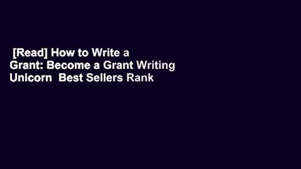 [Read] How to Write a Grant: Become a Grant Writing Unicorn  Best Sellers Rank : #4