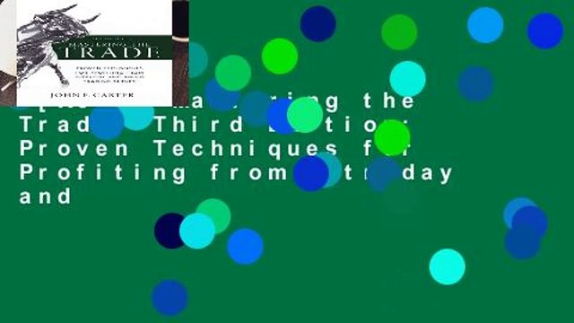 [Read] Mastering the Trade, Third Edition: Proven Techniques for Profiting from Intraday and