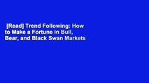 [Read] Trend Following: How to Make a Fortune in Bull, Bear, and Black Swan Markets (Wiley