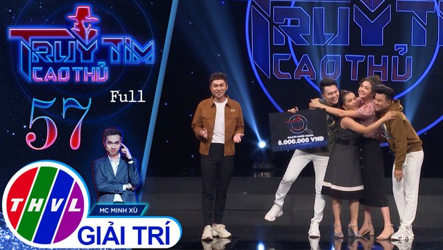 Truy tìm cao thủ - Tập 57: Ca sĩ Nam Cường, nghệ sĩ Ngọc Liên, nghệ sĩ Ái Châu, ca sĩ Dương Hiếu Nghĩa