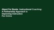 About For Books  Instructional Coaching: A Partnership Approach to Improving Instruction  For Online
