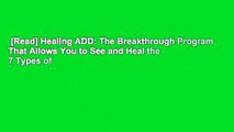 [Read] Healing ADD: The Breakthrough Program That Allows You to See and Heal the 7 Types of